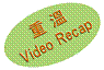 Video Recap
